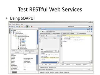 Test RESTful Web Services
• Using SOAPUI
 