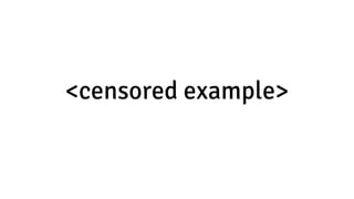 <censored example>
 