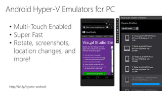 • Multi-Touch Enabled
• Super Fast
• Rotate, screenshots,
location changes, and
more!
http://bit.ly/hyperv-android
 