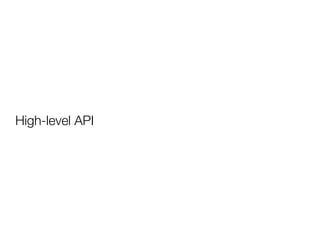 High-level API
 