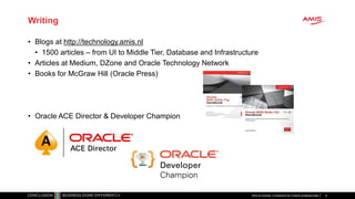 Writing
• Blogs at http://technology.amis.nl
• 1500 articles – from UI to Middle Tier, Database and Infrastructure
• Articles at Medium, DZone and Oracle Technology Network
• Books for McGraw Hill (Oracle Press)
• Oracle ACE Director & Developer Champion
Intro to Docker Containers for Oracle professionals 4
 