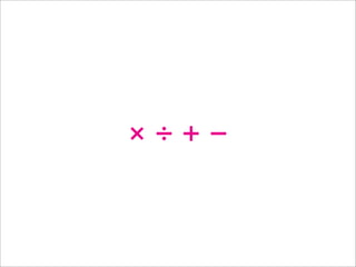× ÷ + −
 