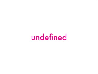 undeﬁned
 