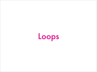 Loops
 