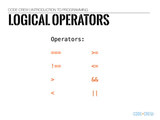 CODE CREW | INTRODUCTION TO PROGRAMMING
LOGICALOPERATORS
 