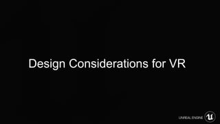 Design Considerations for VR
 