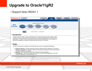 Upgrade to Oracle11gR2
       • Support Note:785351.1




© 2010 Oracle Corporation

                                 20
 