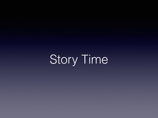 Story Time
 