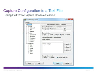 © 2013 Cisco and/or its affiliates. All rights reserved. Cisco Public 38
Using PuTTY to Capture Console Session
 