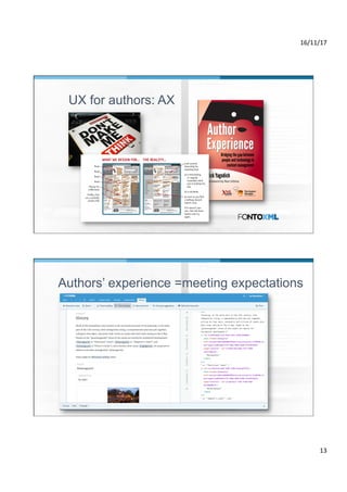 16/11/17	
13	
UX for authors: AX
Authors’ experience =meeting expectations
 