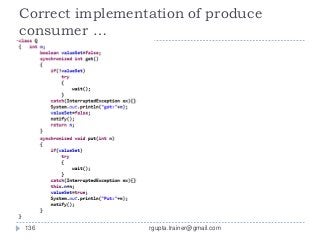 Correct implementation of produce
consumer …




136              rgupta.trainer@gmail.com
 