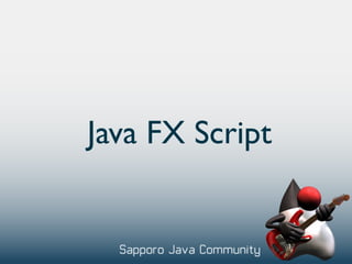 Java FX Script
 