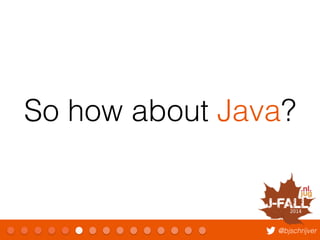So how about Java? 
@bjschrijver 
 