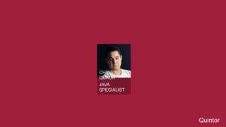 Quintor 
CHRIS 
QUACH 
JAVA 
SPECIALIST 
 