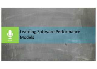 Learning	Software	Performance	
Models
 