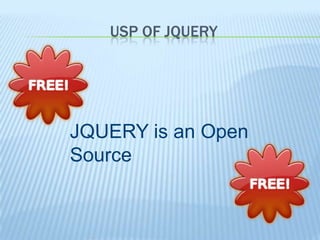 USP OF JQUERY




JQUERY is an Open
Source
 