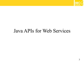 Java APIs for Web Services




                             3
 