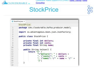 Cassandra / Kafka Support in EC2/AWS. Kafka Training, Kafka
Consulting
™
StockPrice
 