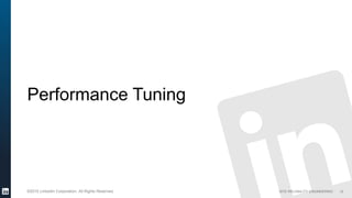 SITE RELIABILITY ENGINEERING©2015 LinkedIn Corporation. All Rights Reserved.
Performance Tuning
19
 