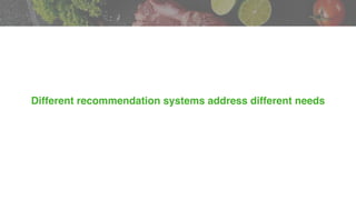 vDifferent recommendation systems address different needs
 