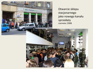 Otwarcie sklepu stacjonarnego jako nowego kanału sprzedaży czerwiec 2008 