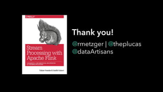 4
Thank you!
@rmetzger | @theplucas
@dataArtisans
 