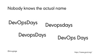 DevOpsDaysRiga 2018: Ken Mugrage - DevOps and DevOpsDays - Where it started, where it is, where it's going