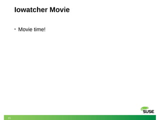 21
Iowatcher Movie
• Movie time!
 