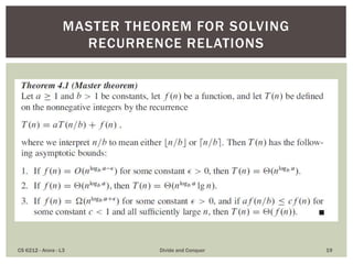  Given T(n) = 2 T(n/2) + cn
 We first “guess” that the solution is O(n log n)
 To prove this using induction, we first assume T(m) <= km log
m for all m < n
 Then T(n) = 2 T(n/2) + cn
<= 2 kn/2 log (n/2) + cn
= kn log n – (k – c)n // log (n/2) = log n – 1
<= k n log n, as long as k >= c
Algorithms Divide and Conquer - Part I 19
SUBSTITUTION METHOD FOR MERGE SORT
 