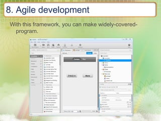 8. Agile development
With this framework, you can make widely-covered-
program.
 