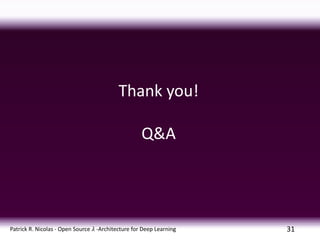 31
Patrick R. Nicolas - Open Source 𝜆 -Architecture for Deep Learning
Thank you!
Q&A
 