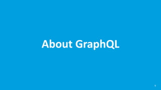 About GraphQL
9
 