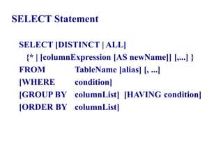 17
SELECT Statement
SELECT [DISTINCT | ALL]
{* | [columnExpression [AS newName]] [,...] }
FROM TableName [alias] [, ...]
[WHERE condition]
[GROUP BY columnList] [HAVING condition]
[ORDER BY columnList]
© Pearson Education Limited 1995, 2005
 