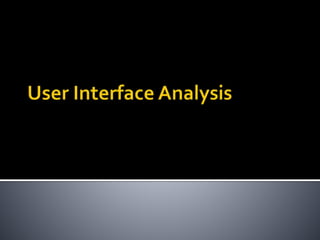 User Interface Analysis and Design