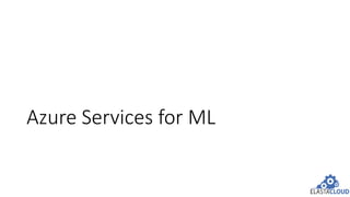 Azure Services for ML
 