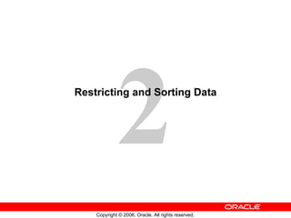 Restricting and Sorting Data 