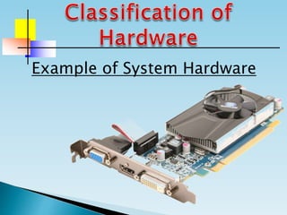 Example of System Hardware
 