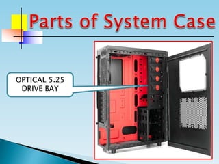 OPTICAL 5.25
DRIVE BAY
 