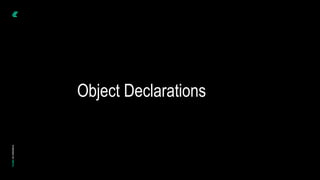 Object Declarations
 