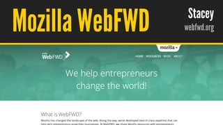 /
@hpoom
Mozilla WebFWD Stacey
webfwd.org
31
 