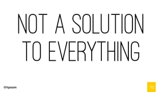 @hpoom
not a solution
to everything
70
 