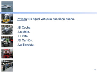 Marítimo y FluvialTransporte que se realiza sobre el mar o ríos.11