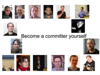 Become a committer yourself

 