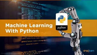 Machine Learning With Python | Machine Learning Algorithms | Machine Learning Tutorial | Simplilearn