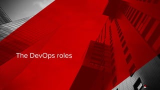 The DevOps roles
 