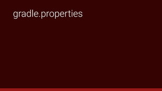 gradle.properties
 