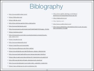 Biblography
http://www.sublimetext.com/

https://bitbucket.org/

https://github.com/

http://php.net/manual/en/intro-whatis.php

http://www.w3schools.com/

http://www.sqa.org.uk/e-learning/ClientSide01CD/page_18.htm

https://nodejs.org/en/

http://click.avoka.com/click-examples/ajax/compare/jquery-
ajax-demo.htm

https://angularjs.org/

http://www.webopedia.com/

https://mockﬂow.com/samples/

http://www.coﬀeecup.com/html-editor/

https://en.wikipedia.org/wiki/Software_design_description

http://www.whoishostingthis.com/resources/web-hosting/

https://dev.mysql.com/doc/refman/5.7/en/what-is-mysql.html

http://dltj.org/article/software-development-practice/

http://www.tutorialspoint.com/sdlc/sdlc_waterfall_model.htm

https://www.siteground.com/wordpress.htm
http://www.agilemodeling.com/essays/
agileDocumentationBestPractices.htm

http://deploybot.com/

http://adobe.com

http://www.sublimetext.com/

http://www.slideshare.net/selatta/what-is-just-enough-
documentation-in-agile
32
 