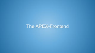 The APEX-Frontend
 