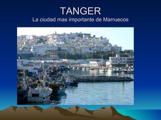 TANGER La ciudad mas importante de Marruecos 