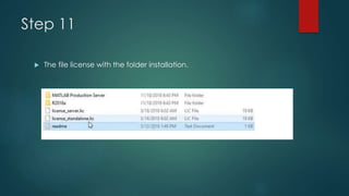 Step 11
 The file license with the folder installation.
 